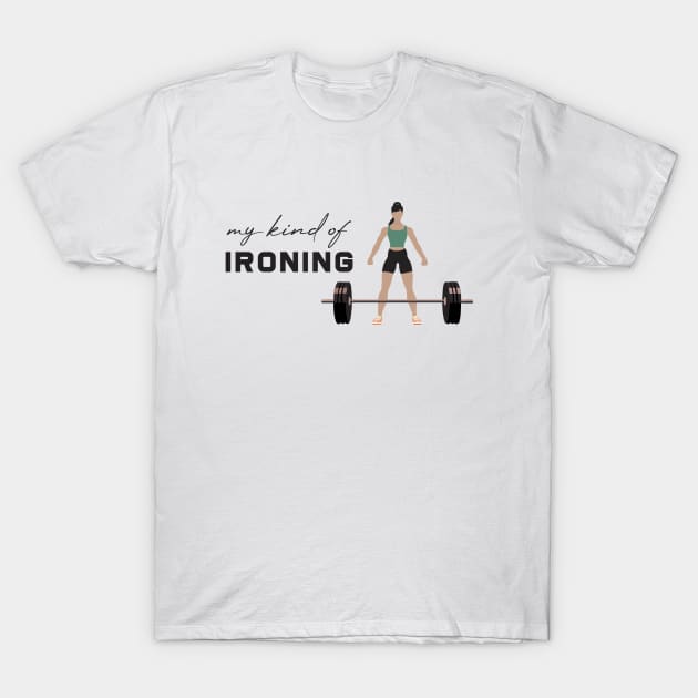 My Kind of Ironing T-Shirt by m&a designs